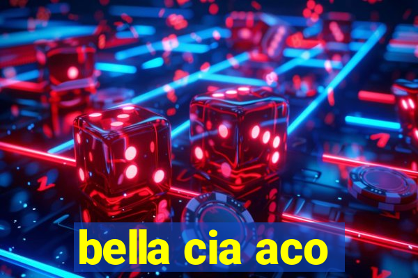 bella cia aco